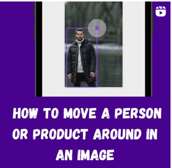 How to move a person or product around in an image